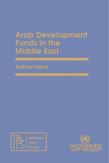 Arab Development Funds in the Middle East : Pergamon Policy Studies