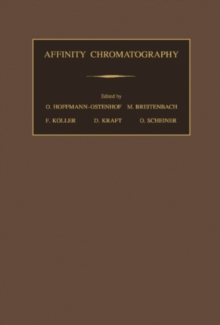 Affinity Chromatography : Biospecific Sorption - The First Extensive Compendium on Affinity Chromatography as Applied to Biochemistry and Immunochemistry