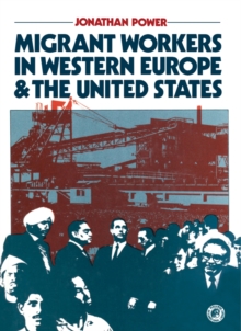 Migrant Workers in Western Europe and the United States : Pergamon International Library of Science, Technology, Engineering and Social Studies