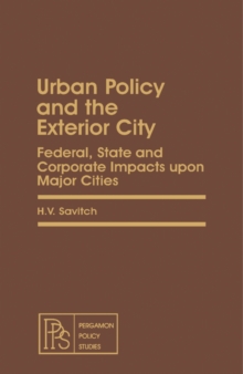 Urban Policy and the Exterior City : Federal, State and Corporate Impacts upon Major Cities