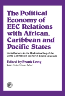 The Political Economy of EEC Relations with African, Caribbean and Pacific States : Contributions to the Understanding of the Lome Convention on North-South Relations