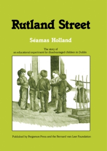 Rutland Street : The Story of an Educational Experiment for Disadvantaged Children in Dublin