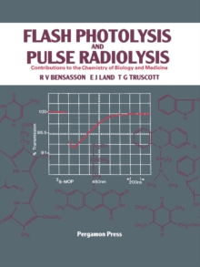 Flash Photolysis and Pulse Radiolysis : Contributions to the Chemistry of Biology and Medicine