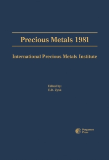 Precious Metals 1981 : Proceedings of the Fifth International Precious Metals Institute Conference, Held in Providence, Rhode Island, June 2-5, 1981