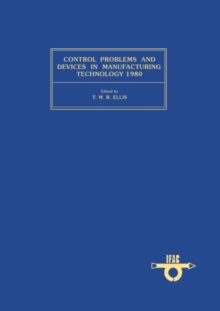 Control Problems and Devices in Manufacturing Technology 1980 : Proceedings of the 3rd IFAC/IFIP Symposium, Budapest, Hungary, 22-25 October 1980 (MANUFACONT '80)