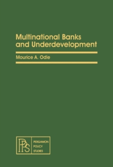 Multinational Banks and Underdevelopment : Pergamon Policy Studies on International Development