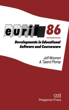 Eurit 86: Developments in Educational Software and Courseware : Proceedings of the First European Conference on Education and Information Technology