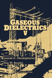 Gaseous Dielectrics : Proceedings of the Fifth International Symposium on Gaseous Dielectrics, Knoxville, Tennessee, U.S.A., May 3-7, 1987