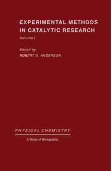 Experimental Methods in Catalytic Research : Physical Chemistry: A Series of Monographs