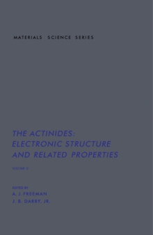 The Actinides : Electronic Structure and Related Properties