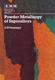 Powder Metallurgy of Superalloys : Butterworths Monographs in Materials