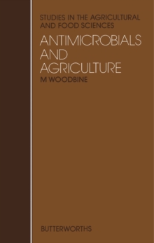 Antimicrobials and Agriculture : The Proceedings of the 4th International Symposium on Antibiotics in Agriculture: Benefits and Malefits