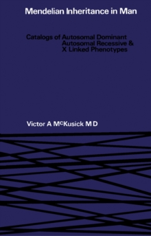 Mendelian Inheritance in Man : Catalogs of Autosomal Dominant, Autosomal Recessive, and X-Linked Phenotypes