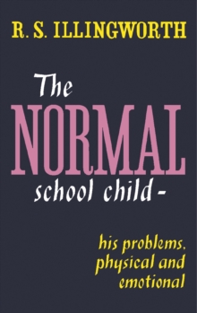 The Normal School Child : His Problems, Physical and Emotional