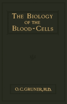 The Biology of the Blood-Cells : With a Glossary of Haematological Terms