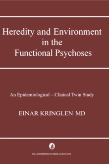 Heredity and Environment in the Functional Psychoses : An Epidemiological-Clinical Twin Study