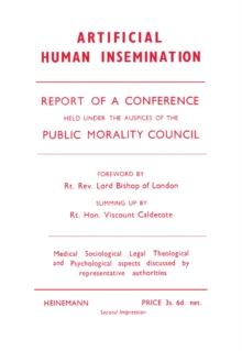 Artificial Human Insemination : Report of a Conference Held in London under the Auspices of the Public Morality Council