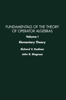 Elementary Theory : Fundamentals of the Theory of Operator Algebras