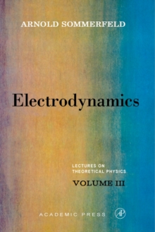 Electrodynamics : Lectures on Theoretical Physics, Vol. 3