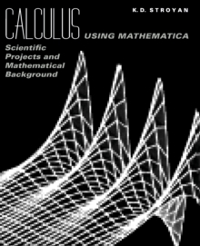 Calculus Using Mathematica : Scientific Projects and Mathematical Background