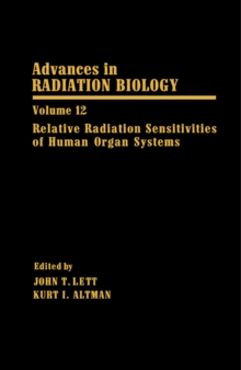 Relative Radiation Sensitivities of Human Organ Systems : Advances in Radiation Biology, Vol. 12