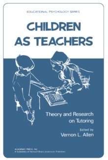 Children as Teachers : Theory and Research on Tutoring