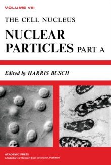 Nuclear Particles : The Cell Nucleus, Vol. 8