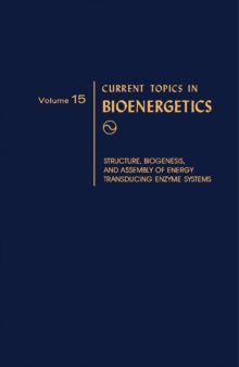 Current Topics in Bioenergetics : Structure, Biogenesis, and Assembly of Energy Transducing Enzyme Systems