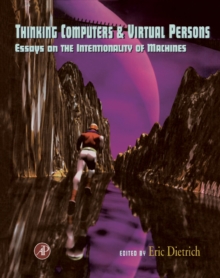 Thinking Computers and Virtual Persons : Essays on the Intentionality of Machines