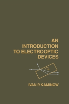 An Introduction to Electrooptic Devices : Selected Reprints and Introductory Text By