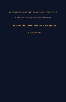 The Spectral Analysis of Time Series : Probability and Mathematical Statistics, Vol. 22