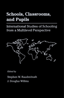 Schools, Classrooms, and Pupils : International Studies of Schooling from a Multilevel Perspective