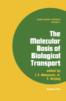 The Molecular Basis of Biological Transport : Proceedings of the Miami Winter Symposia, January 10-11, 1972, Organized by the Department of Biochemistry, University of Miami School of Medicine, Miami,