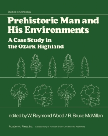 Prehistoric Man and His Environments : A Case Study in the Ozark Highland