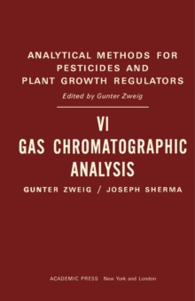 Gas Chromatographic Analysis : Analytical Methods for Pesticides and Plant Growth Regulators, Vol. 6