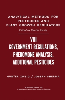 Government Regulations, Pheromone Analysis, Additional Pesticides : Analytical Methods for Pesticides and Plant Growth Regulators, Vol. 8