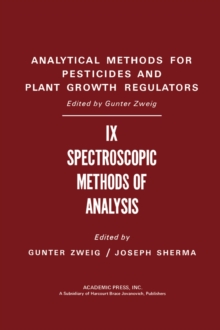 Spectroscopic Methods of Analysis : Analytical Methods for Pesticides and Plant Growth Regulators, Vol. 9