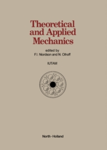 Theoretical and Applied Mechanics : Proceedings of the XVIth International Congress of Theoretical and Applied Mechanics Held in Lyngby, Denmark, 19-25 August, 1984