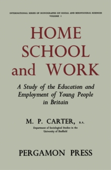 Home, School and Work : A Study of the Education and Employment of Young People in Britain