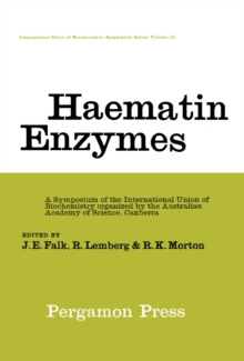 Haematin Enzymes : A Symposium of the International Union of Biochemistry Organized by the Australian Academy of Science Canberra