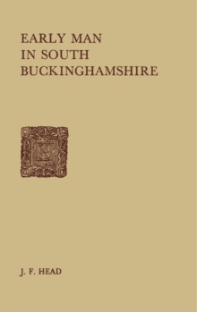 Early Man in South Buckinghamshire : An Introduction to the Archaeology of the Region