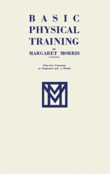 Basic Physical Training : Fifty-Five Exercises in Diagrams and in Words