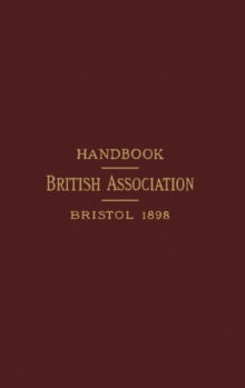 Handbook to Bristol and the Neighbourhood with Map (in Excursion Pamphlets) : Prepared by Various Authors, for the Publications Sub-Committee