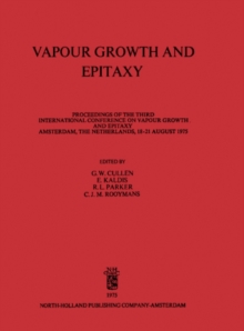 Vapour Growth and Epitaxy : Proceedings of the Third International Conference on Vapour Growth and Epitaxy, Amsterdam, The Netherlands, 18-21 August 1975