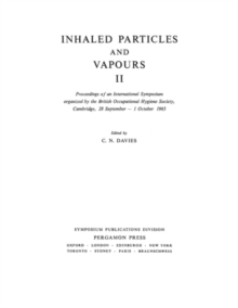 Inhaled Particles and Vapours : Proceedings of an International Symposium Organized by the British Occupational Hygiene Society, Cambridge, 28 September - 1 October 1965