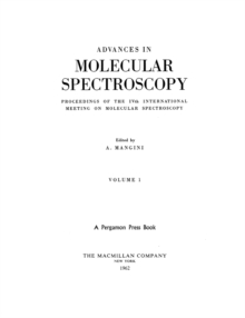 Advances in Molecular Spectroscopy : Proceedings of the IVth International Meeting on Molecular Spectroscopy