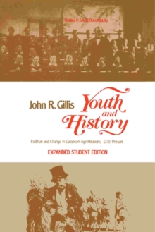 Youth and History : Tradition and Change in European Age Relations, 1770-Present