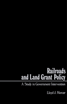 Railroads and Land Grant Policy : A Study in Government Intervention