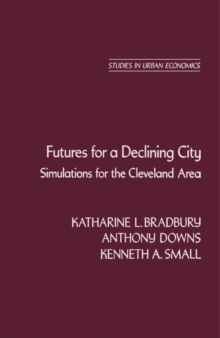 Futures for a Declining City : Simulations for the Cleveland Area