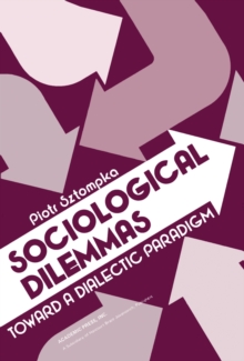 Sociological Dilemmas : Toward a Dialectic Paradigm